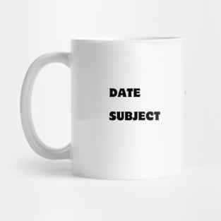 T-SHIR DATE,SUBJECT Mug